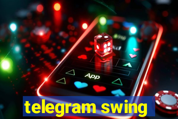 telegram swing